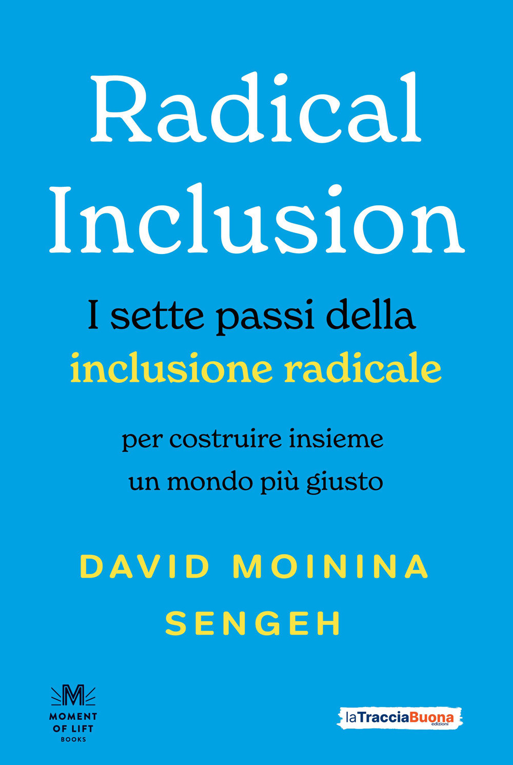 Radical inclusion. I sette passi della inclusione radicale. Per costruire …