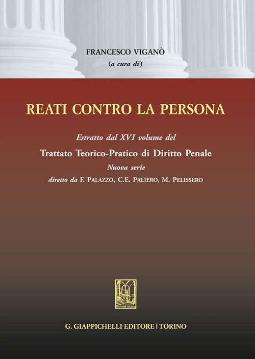 Reati contro la persona. Estratto dal XVI volume del Trattato …