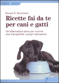 Ricette fai da te per cani e gatti. Un'alternativa sana …