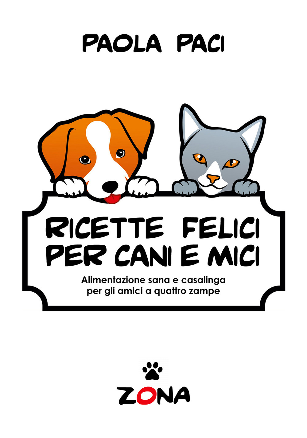 Ricette felici per cani e mici. Alimentazione sana e casalinga …
