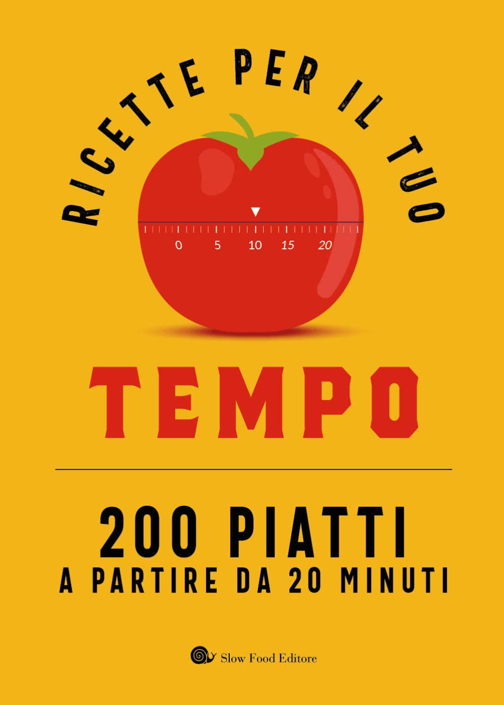 Ricette per il tuo tempo. 200 piatti a partire da …