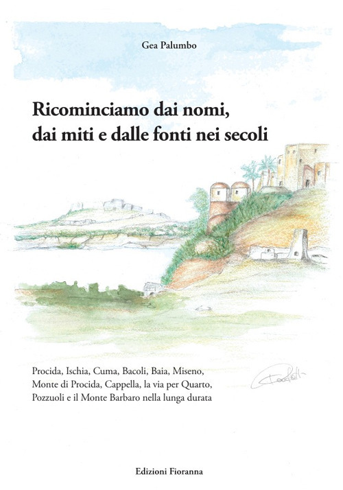 Ricominciamo dai nomi, dai miti e dalle fonti nei secoli. …