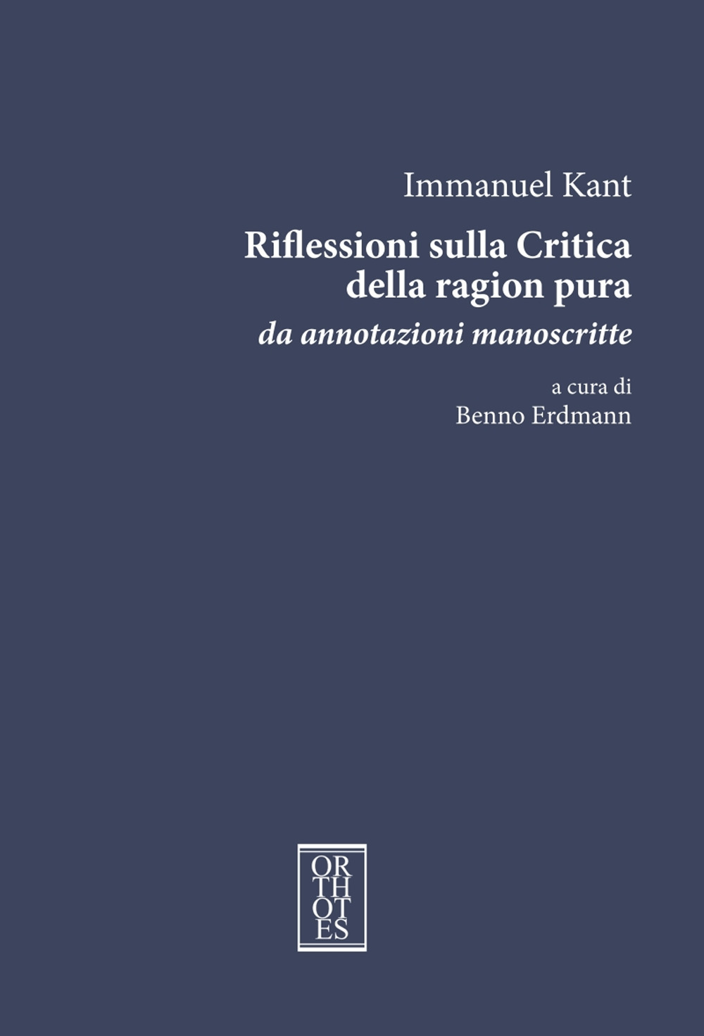 Riflessioni sulla critica della ragion pura. Da annotazioni manoscritte. Ediz. …