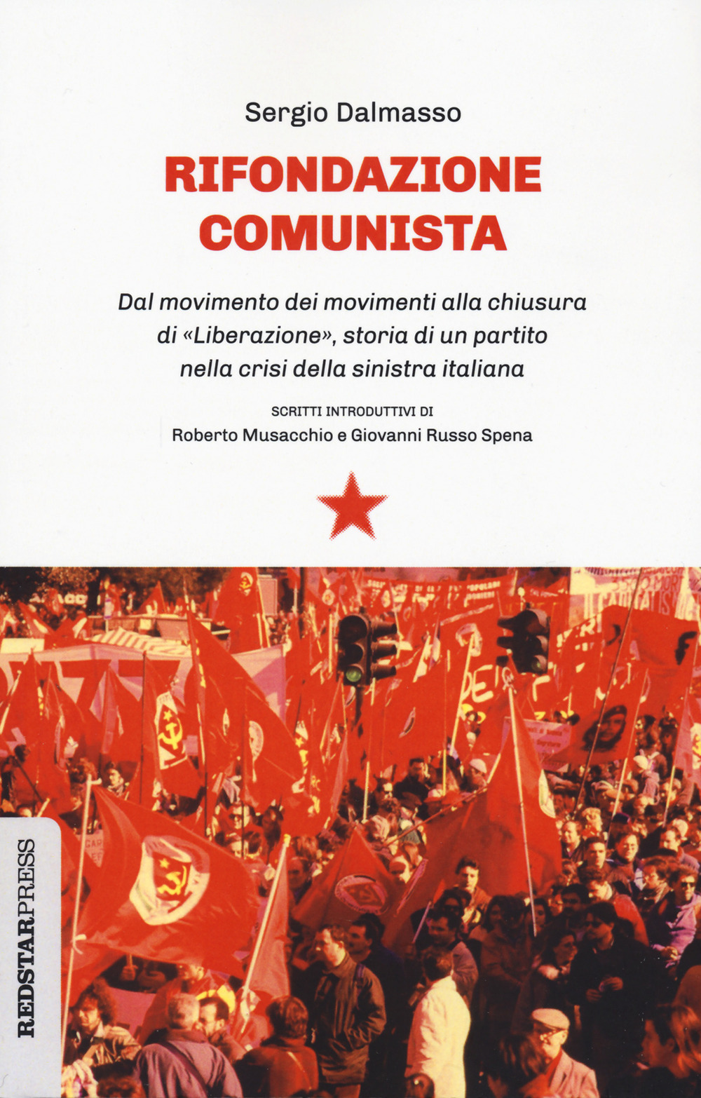 Rifondazione comunista. Dal movimento dei movimenti alla chiusura di «Liberazione», …