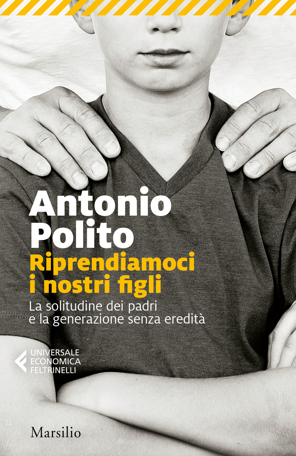 Riprendiamoci i nostri figli. La solitudine dei padri e la …