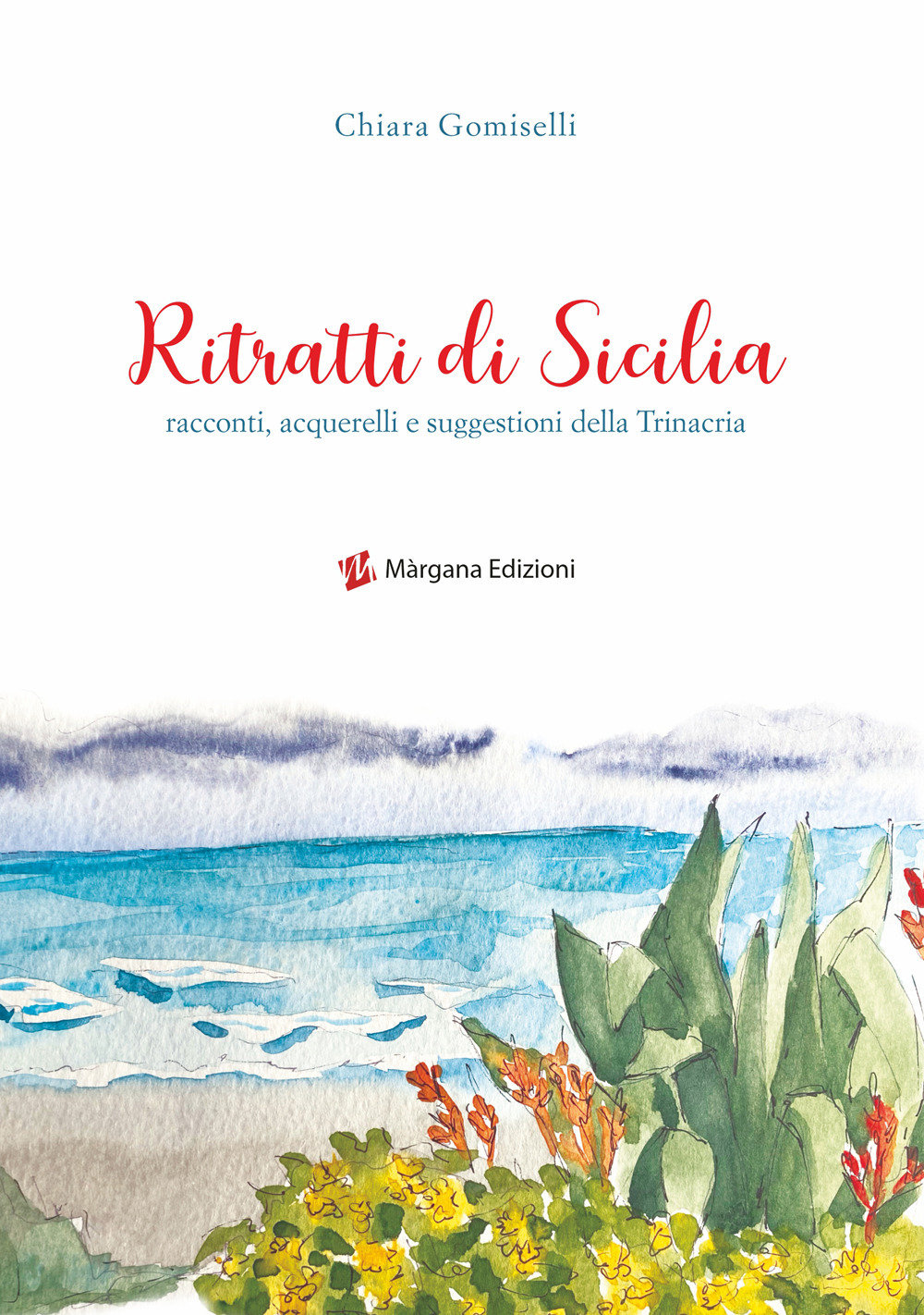 Ritratti di Sicilia. Racconti, acquerelli e suggestioni della Trinacria. Ediz. …