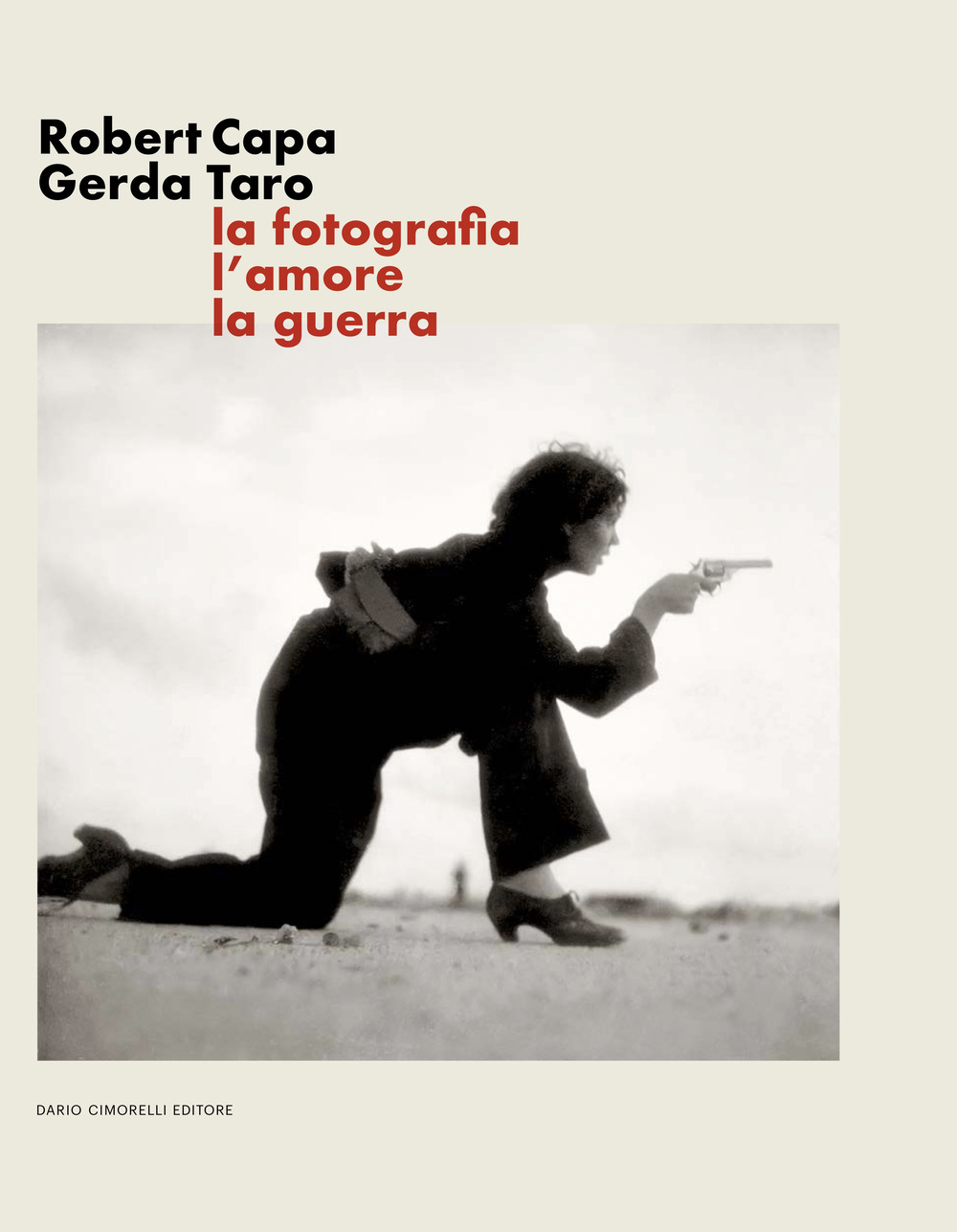 Robert Capa Gerda Taro. La fotografia, l'amore, la guerra. Ediz. …