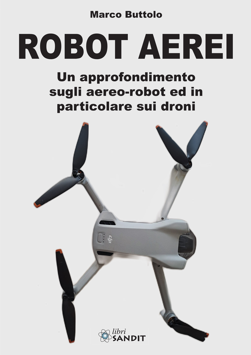Robot aerei. Un approfondimento sugli aereo-robot ed in particolare sui …