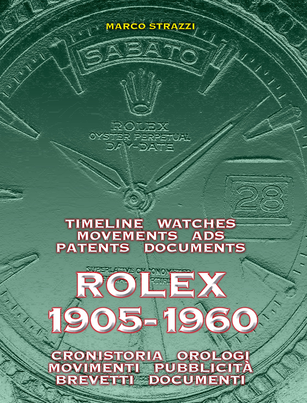 Rolex 1905-1960. La cronistoria, gli orologi, i movimenti, la pubblicità, …