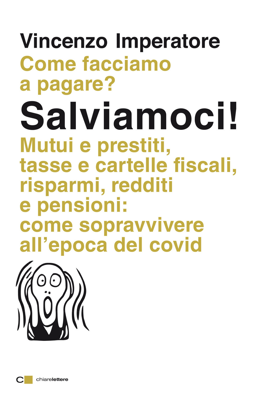 Salviamoci! Mutui e prestiti, tasse e cartelle fiscali, risparmi, redditi …