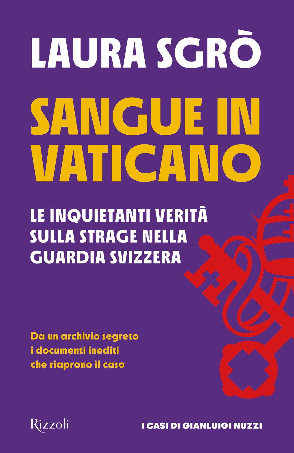 Sangue in Vaticano. Le inquietanti verità sulla strage nella Guardia …