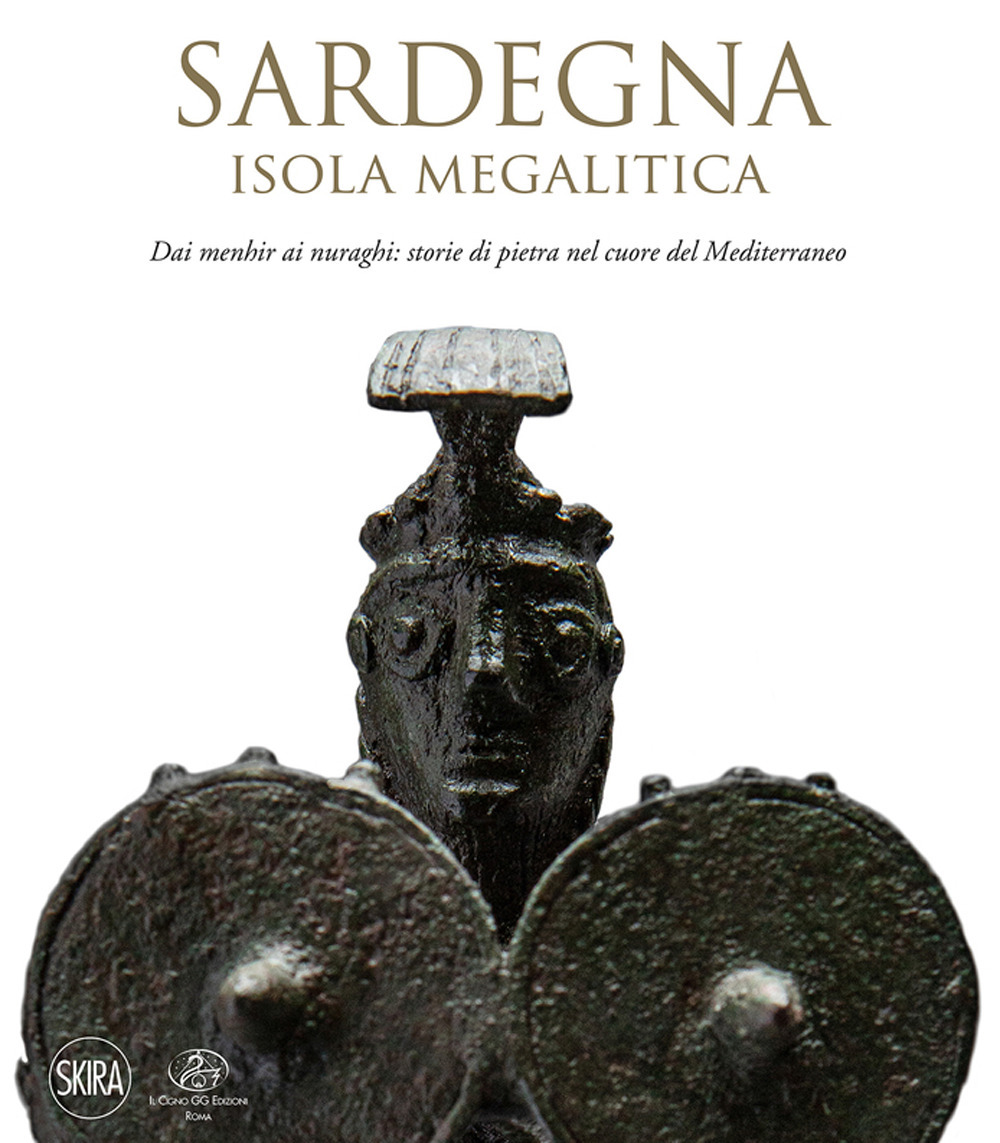 Sardegna. Isola megalitica. Dai menhir ai nuraghi: storie di pietra …