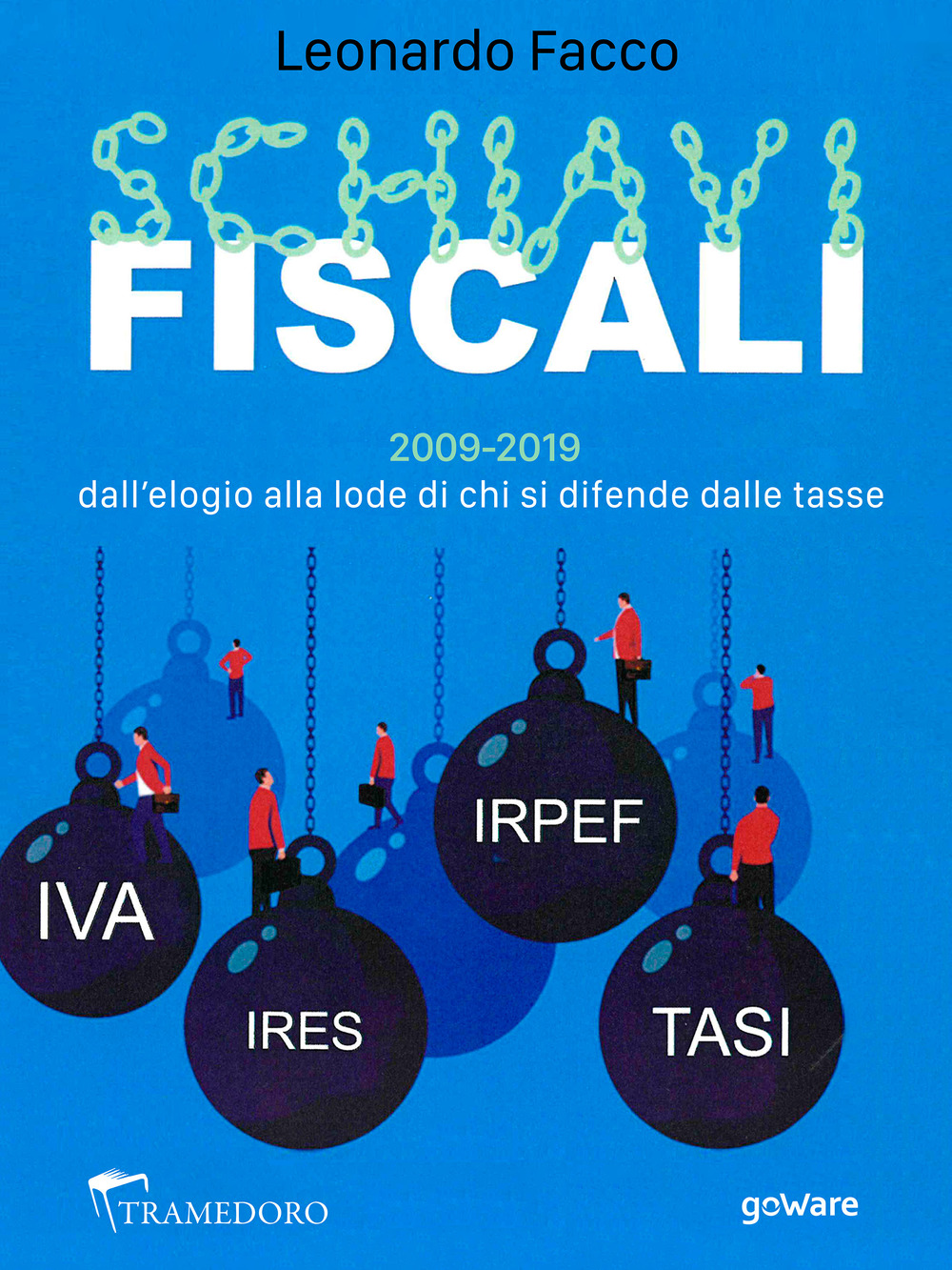Schiavi fiscali. 2009-2019: dall'elogio alla lode di chi si difende …
