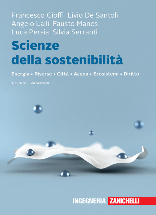 Scienze della sostenibilità. Energia Risorse Città Acqua Ecosistemi Diritto. Con …