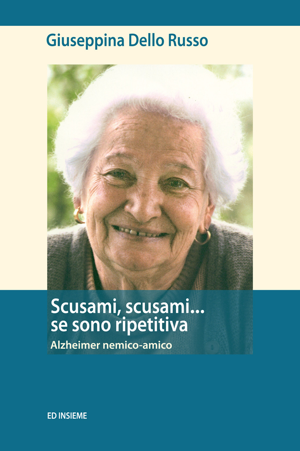 Scusami, scusami. se sono ripetitiva. Alzheimer nemico-amico