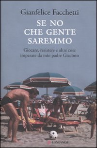 Se no che gente saremmo. Giocare, resistere e altre cose …