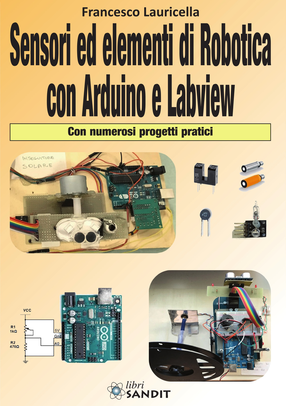 Sensori ed elementi di robotica con Arduino e Labview. Con …