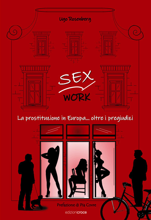 Sex work. La prostituzione in Europa. oltre i pregiudizi