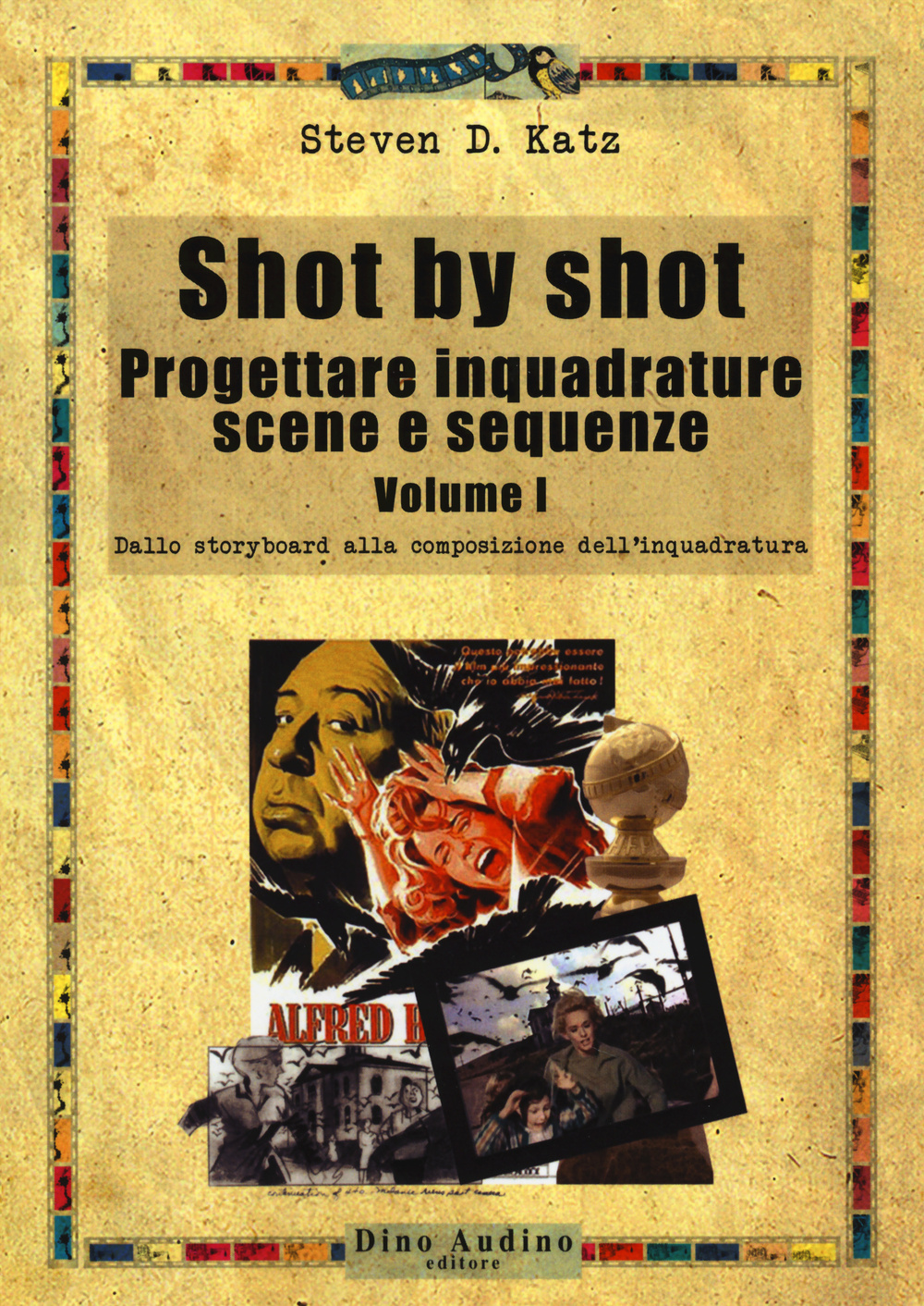 Shot by shot. Progettare inquadrature, scene e sequenze. Vol. 1: …