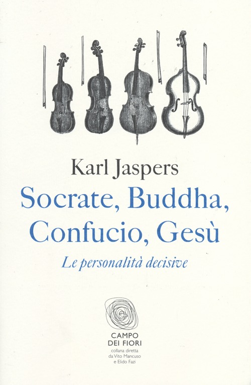 Socrate, Buddha, Confucio, Gesù. Le personalità decisive