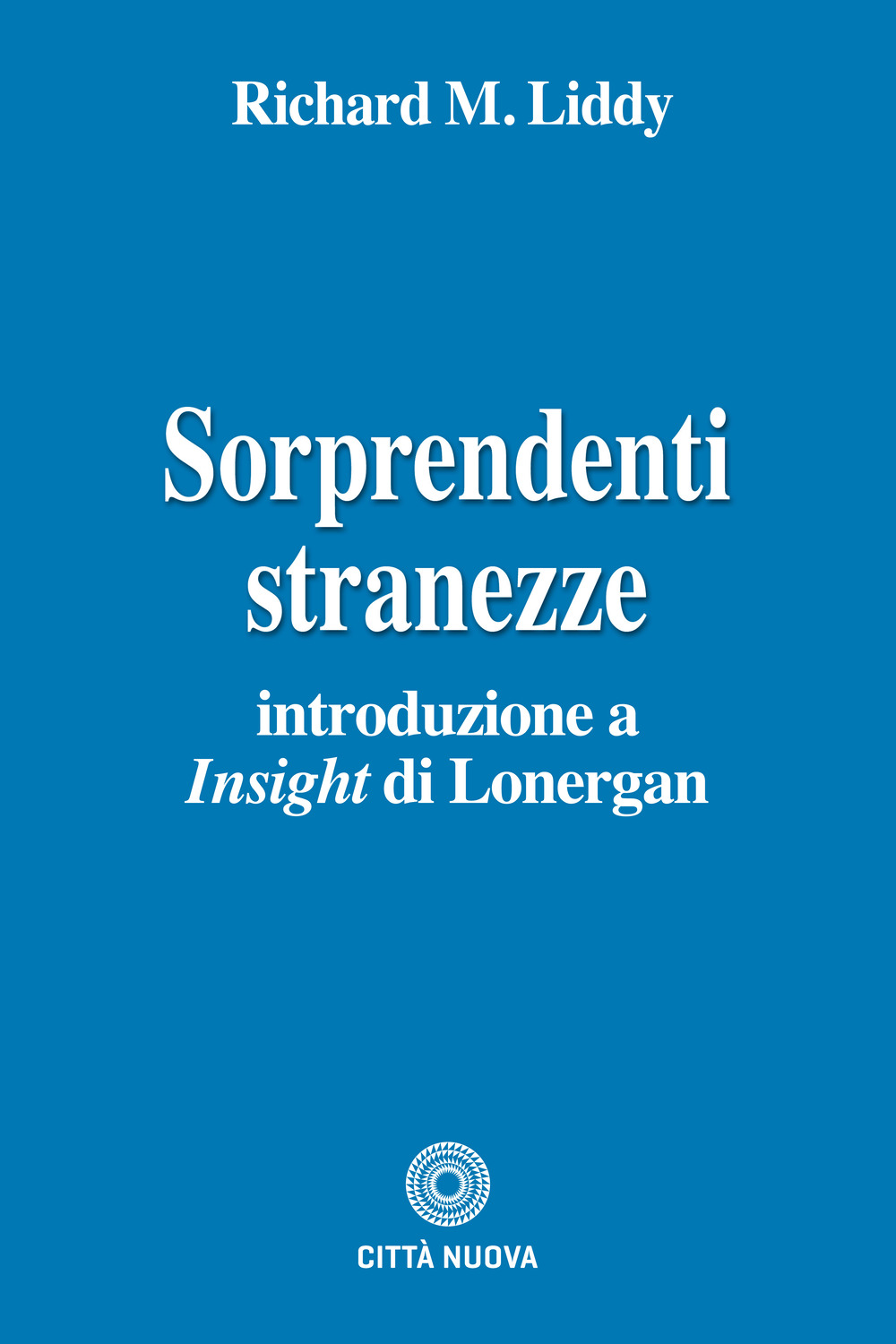 Sorprendenti stranezze. Introduzione a «Insight» di Lonergan