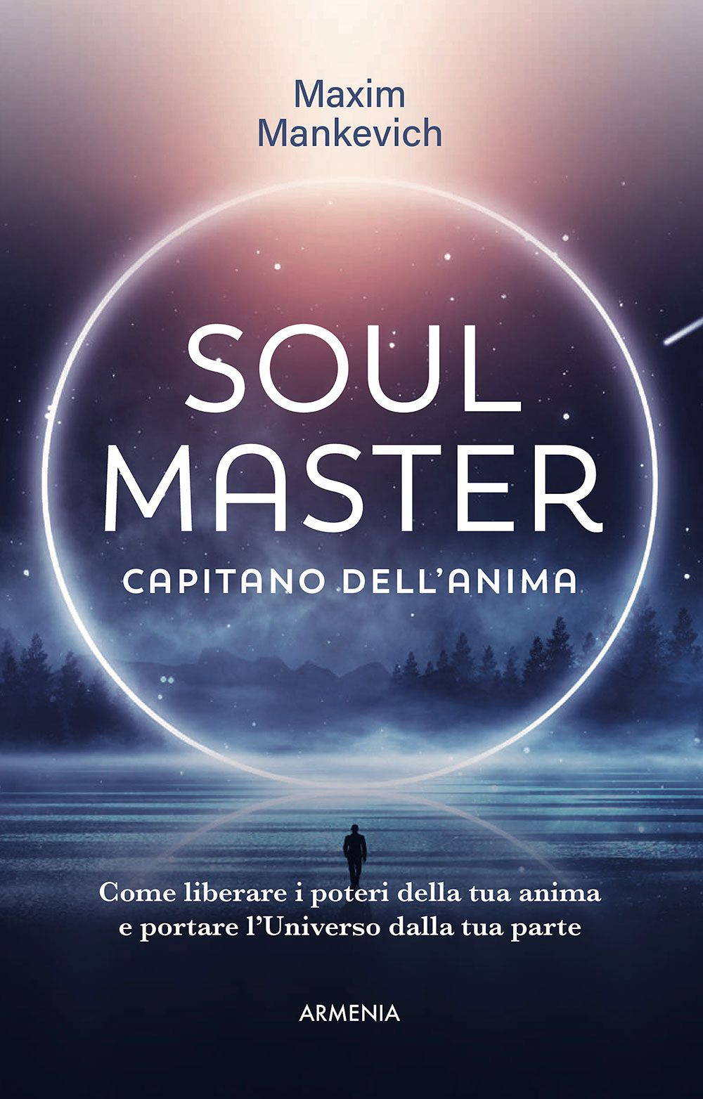 Soul master. Capitano dell'anima. Come liberare i poteri della tua …