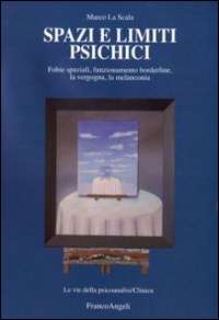 Spazi e limiti psichici. Fobie spaziali, funzionamento borderline, la vergogna, …