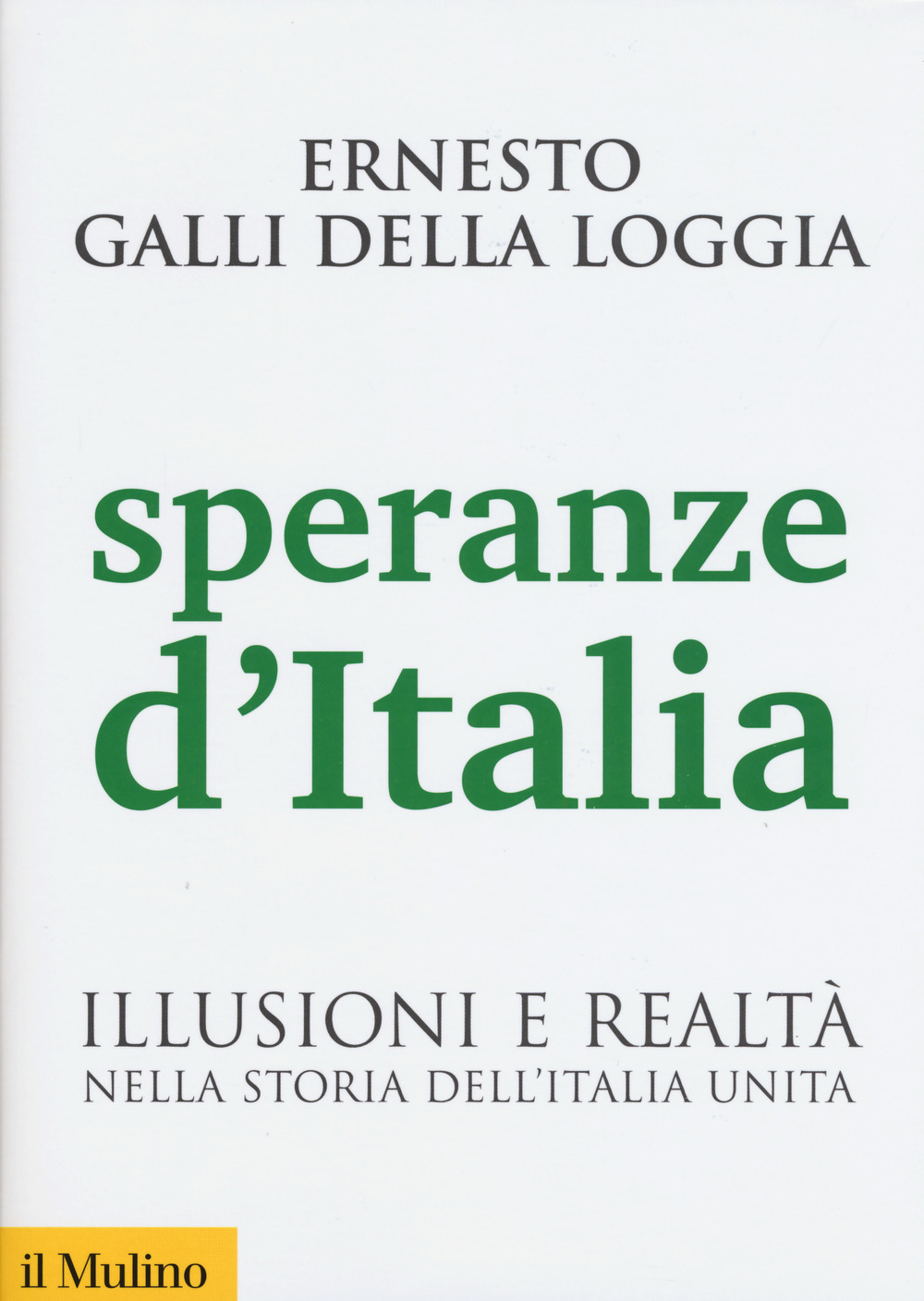 Speranze d'Italia. Illusioni e realtà nella storia dell'Italia unita