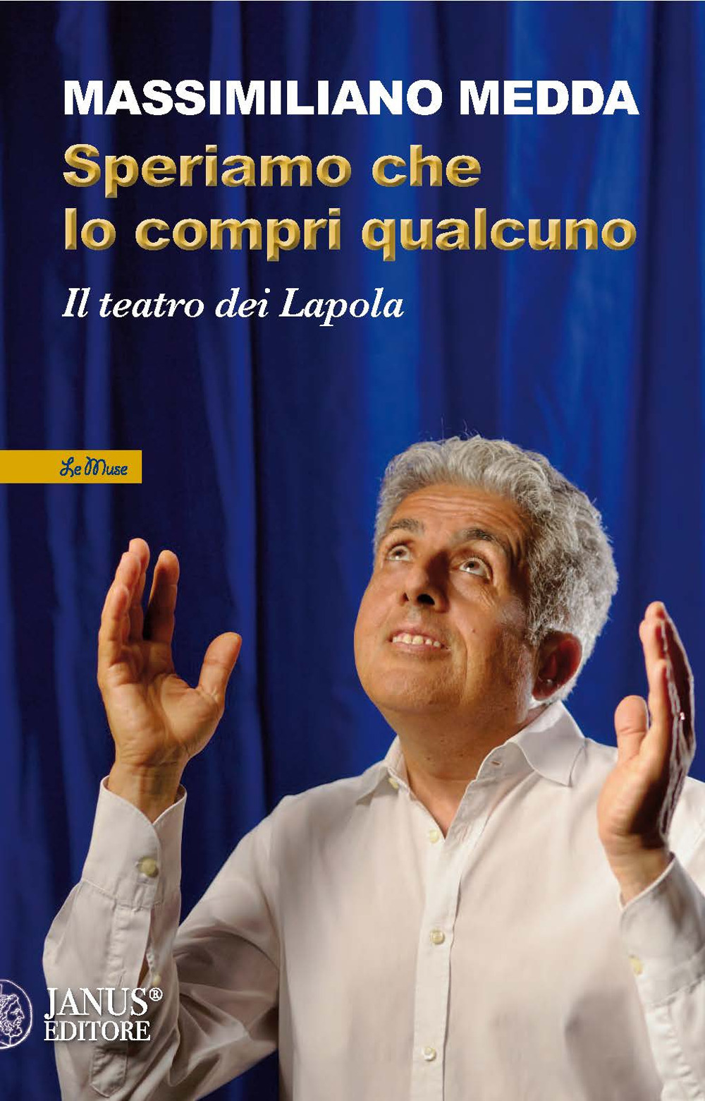 Speriamo che lo compri qualcuno. Il teatro dei Lapola. Nuova …