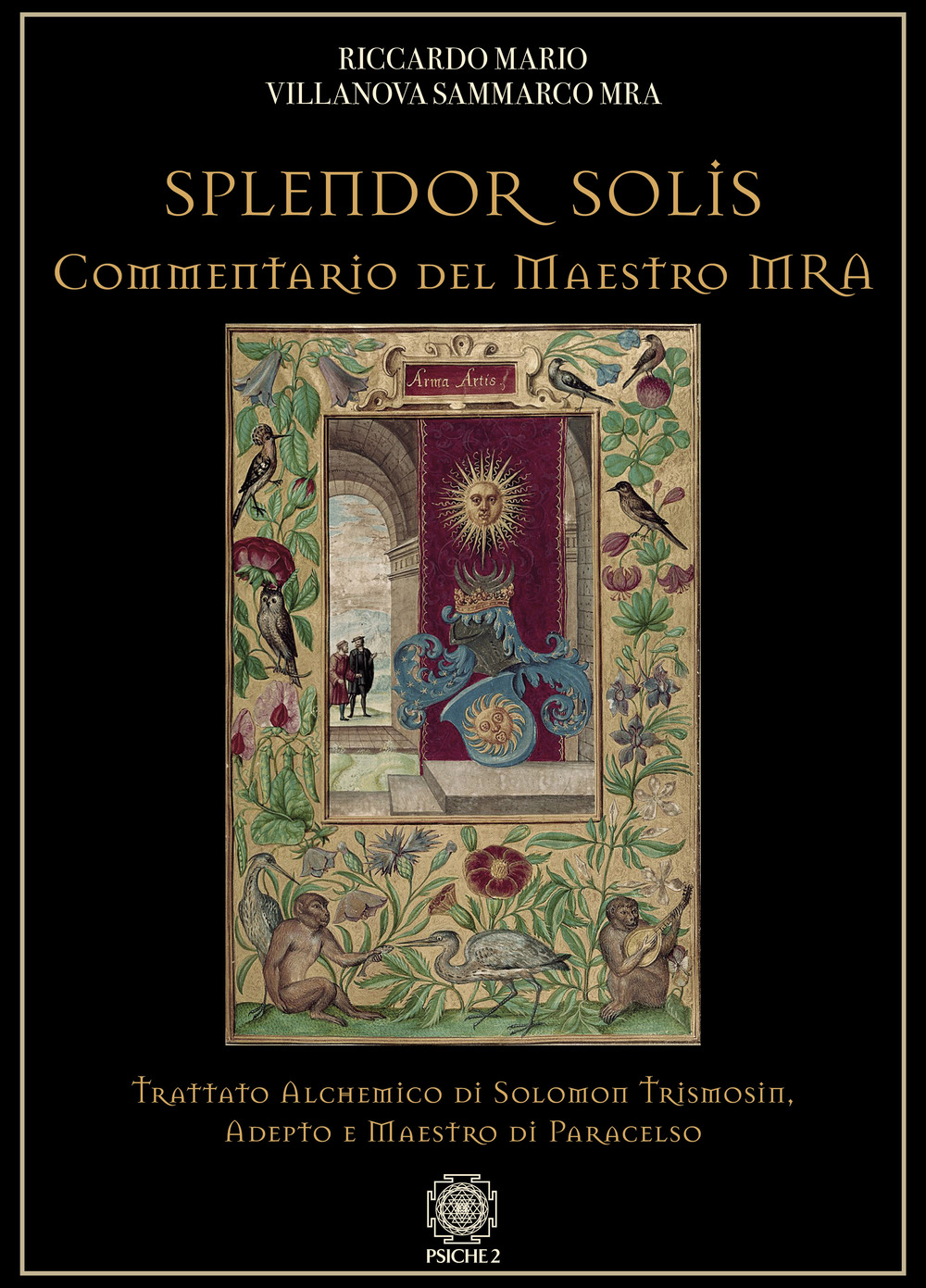 Splendor solis. Commentario del maestro MRA. Trattato alchemico di Solomon …