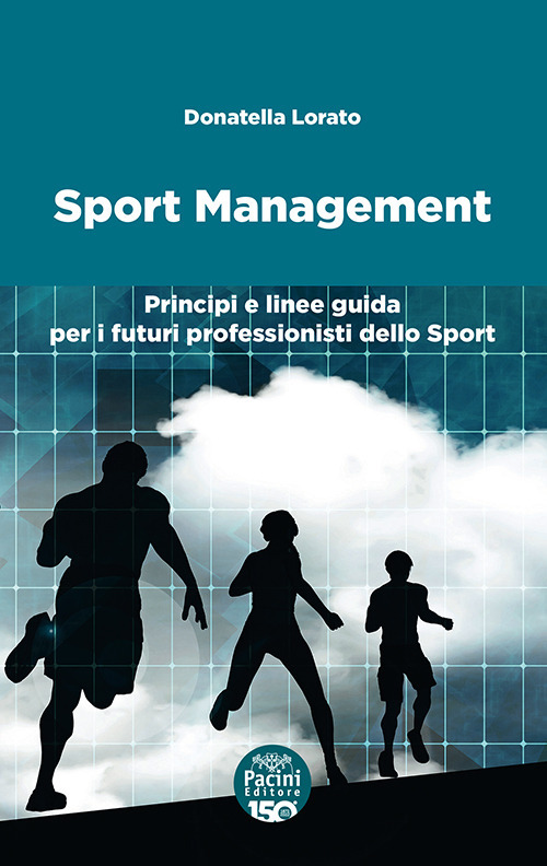 Sport management. Principi e linee guida per i futuri professionisti …