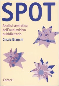 Spot. Analisi semiotica dell'audiovisivo pubblicitario