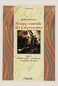 Storia criminale del cristianesimo. Vol. 10: Il XVIII secolo e …
