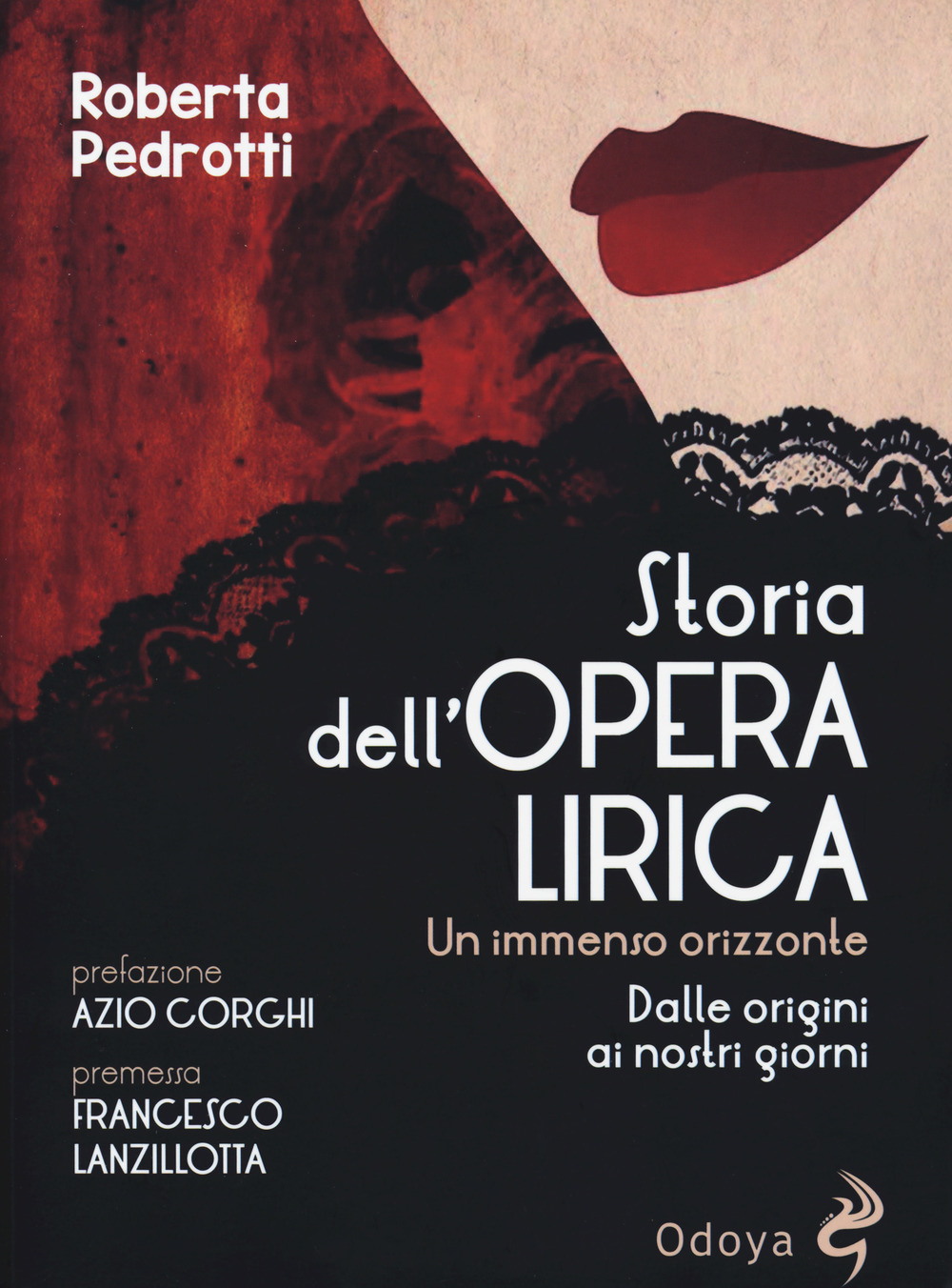 Storia dell'opera lirica. Un immenso orizzonte. Dalle origini ai giorni …