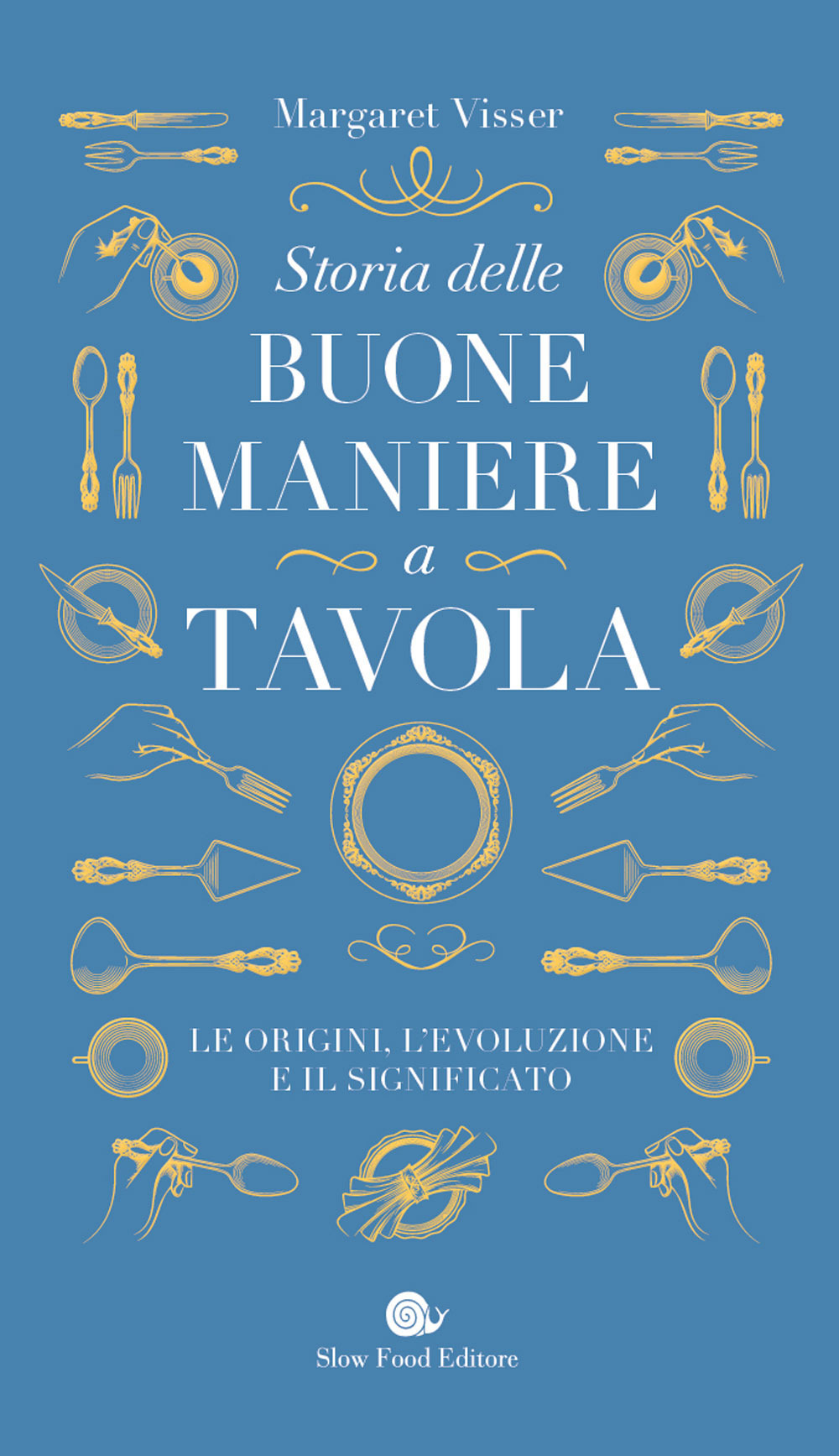 Storia delle buone maniere a tavola. Le origini, l'evoluzione e …