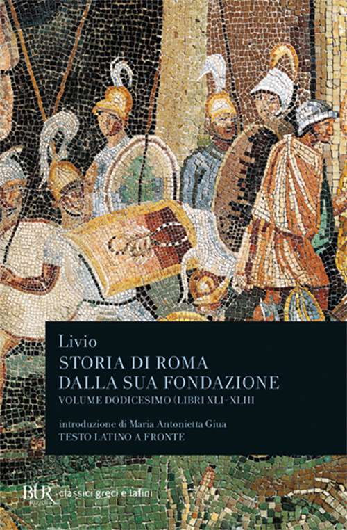 Storia di Roma dalla sua fondazione. Testo latino a fronte. …