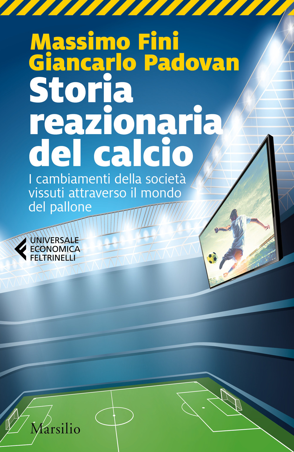 Storia reazionaria del calcio. I cambiamenti della società vissuti attraverso …