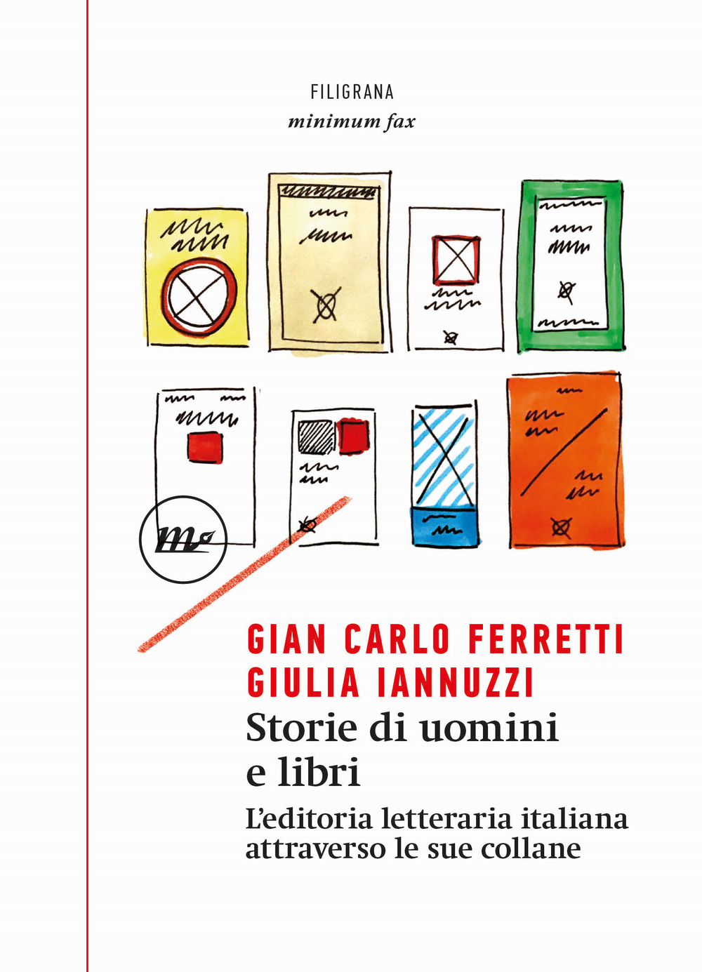 Storie di uomini e libri. L'editoria letteraria italiana attraverso le …