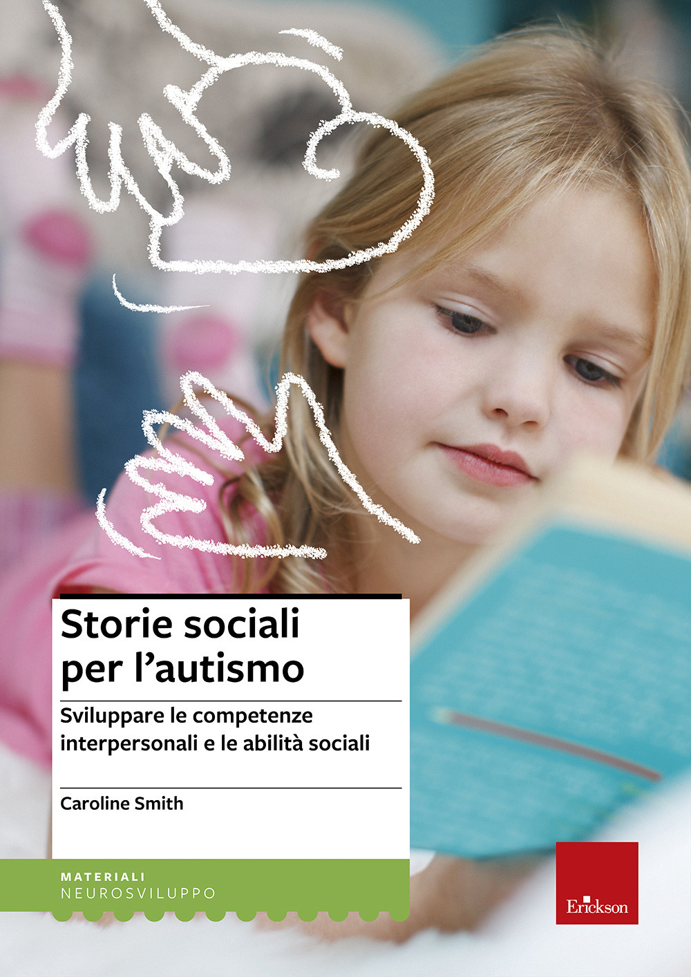 Storie sociali per l'autismo. Sviluppare le competenze interpersonali e le …