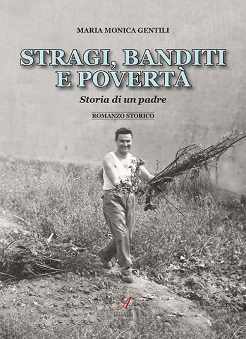 Stragi, banditi, povertà. Storia di un padre