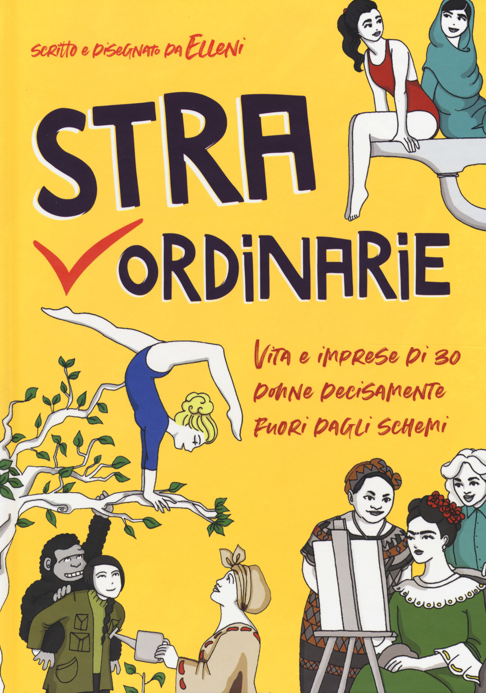 Straordinarie. Vita e imprese di 30 donne decisamente fuori dagli …