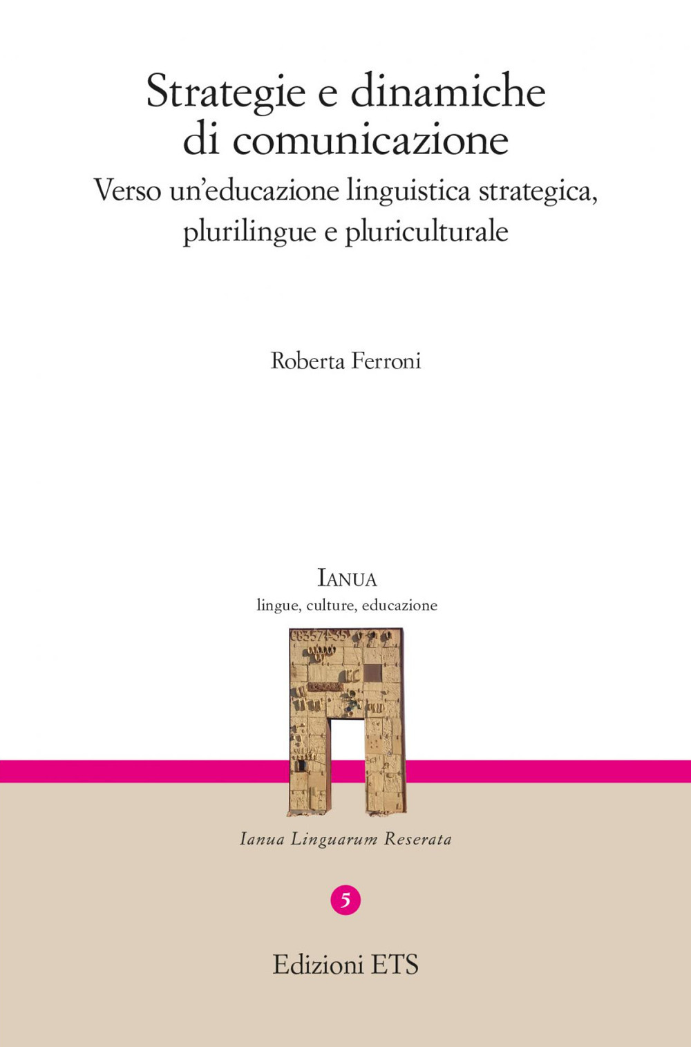 Strategie e dinamiche di comunicazione. Verso un'educazione linguistica strategica, plurilingue …