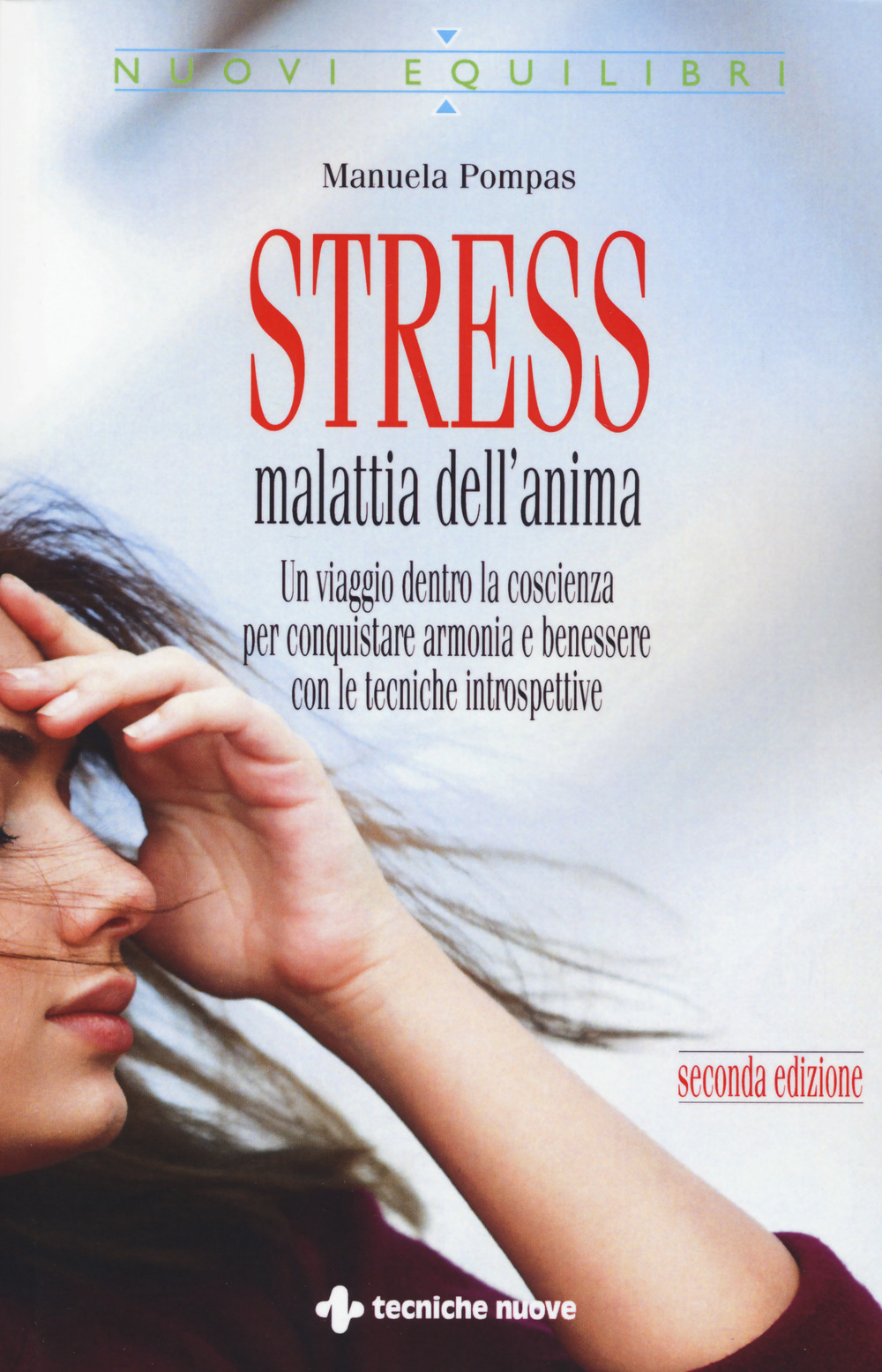 Stress, malattia dell'anima. Un viaggio dentro la coscienza per conquistare …
