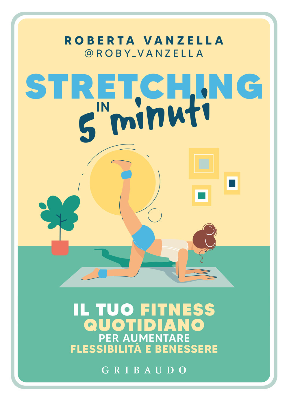 Stretching in 5 minuti. Il tuo fitness quotidiano per aumentare …