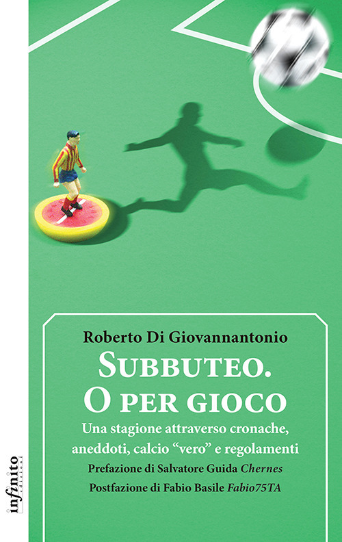 Subbuteo. O per gioco. Una stagione attraverso cronache, aneddoti, calcio …