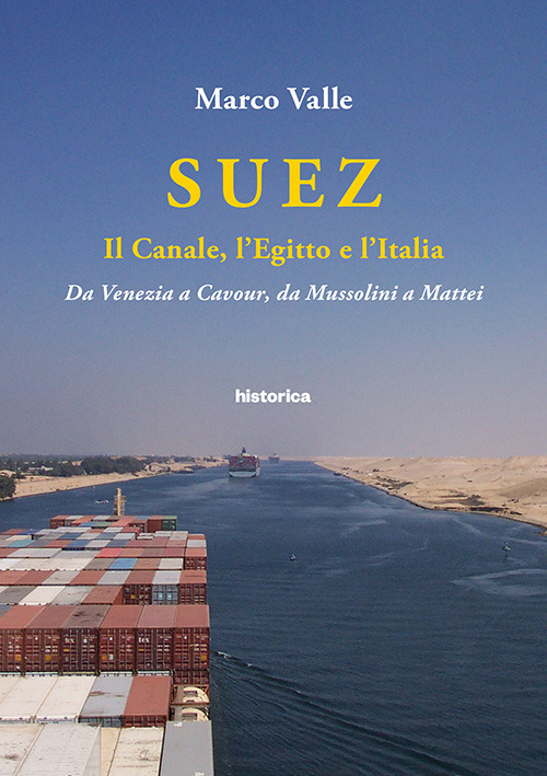 Suez. Il canale, l'Egitto e l'Italia. Da Venezia a Cavour, …
