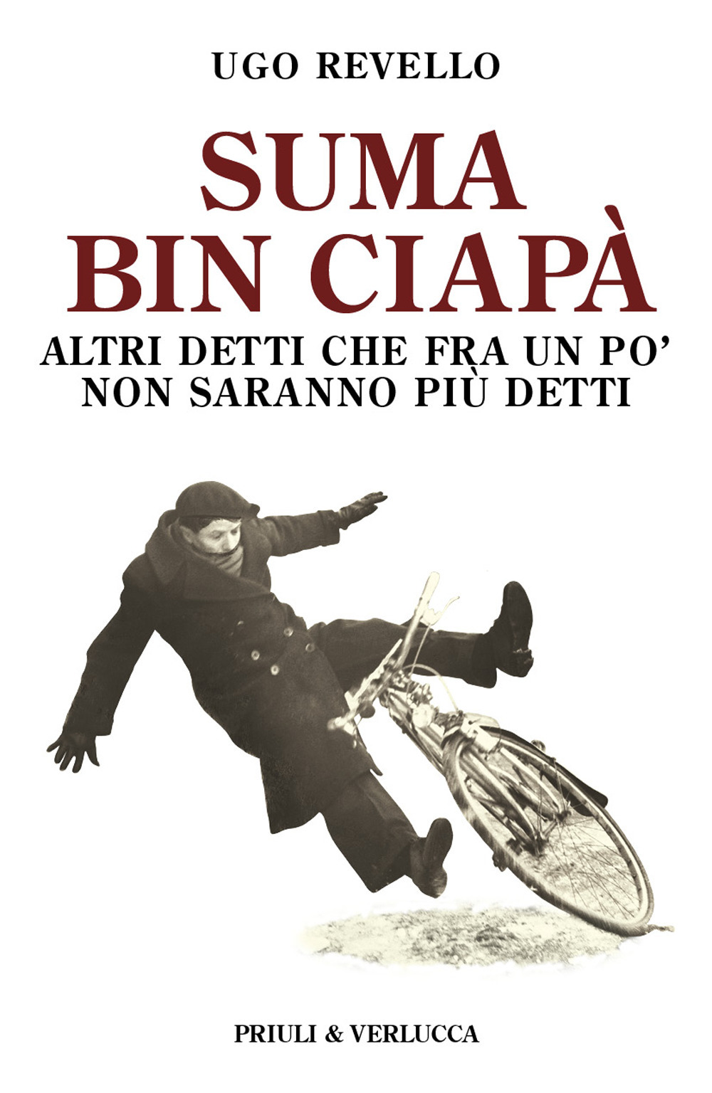 Suma bin ciapà. Altri detti che fra un po' non …