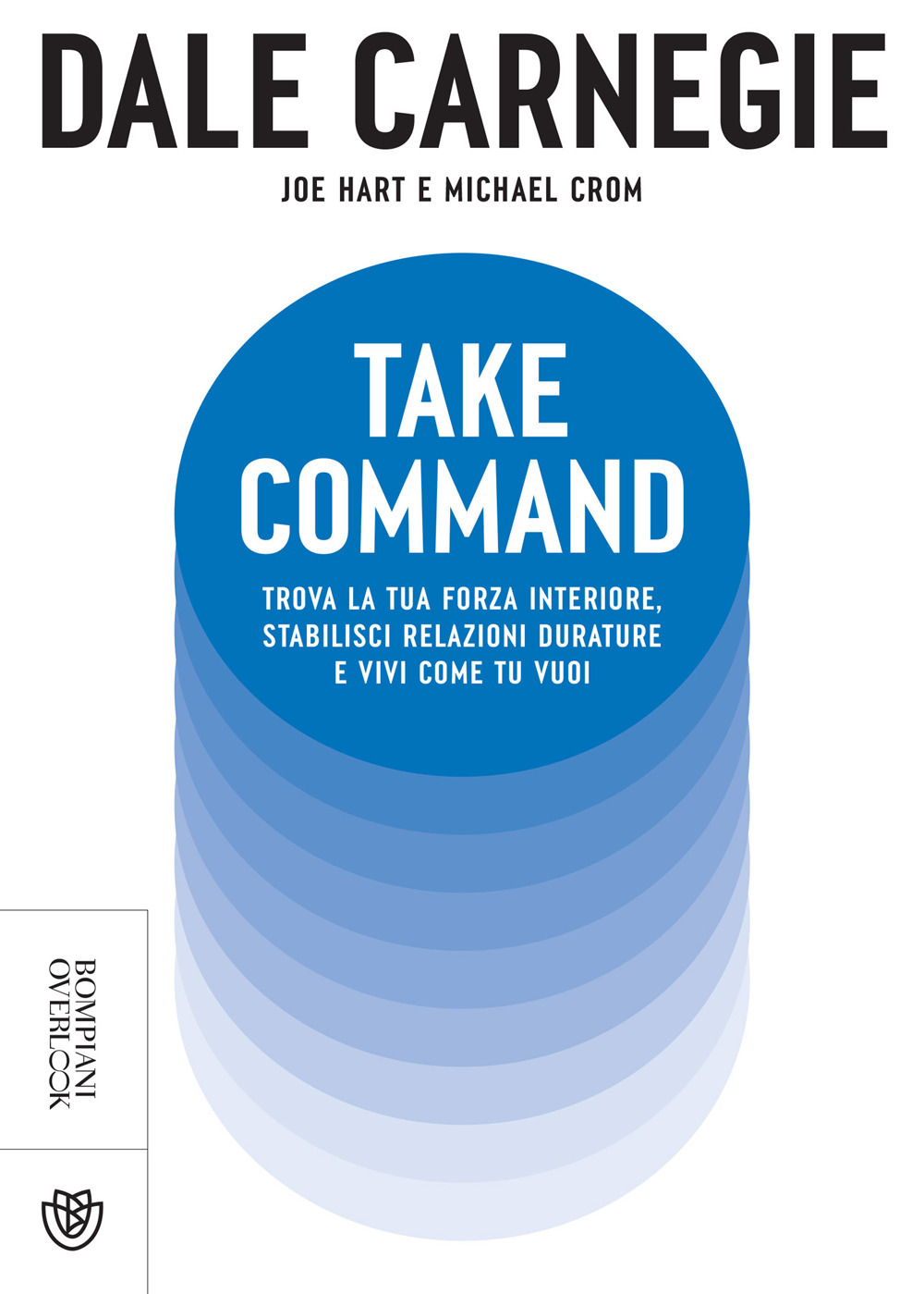 Take command. Trova la tua forza interiore, stabilisci relazioni durature …