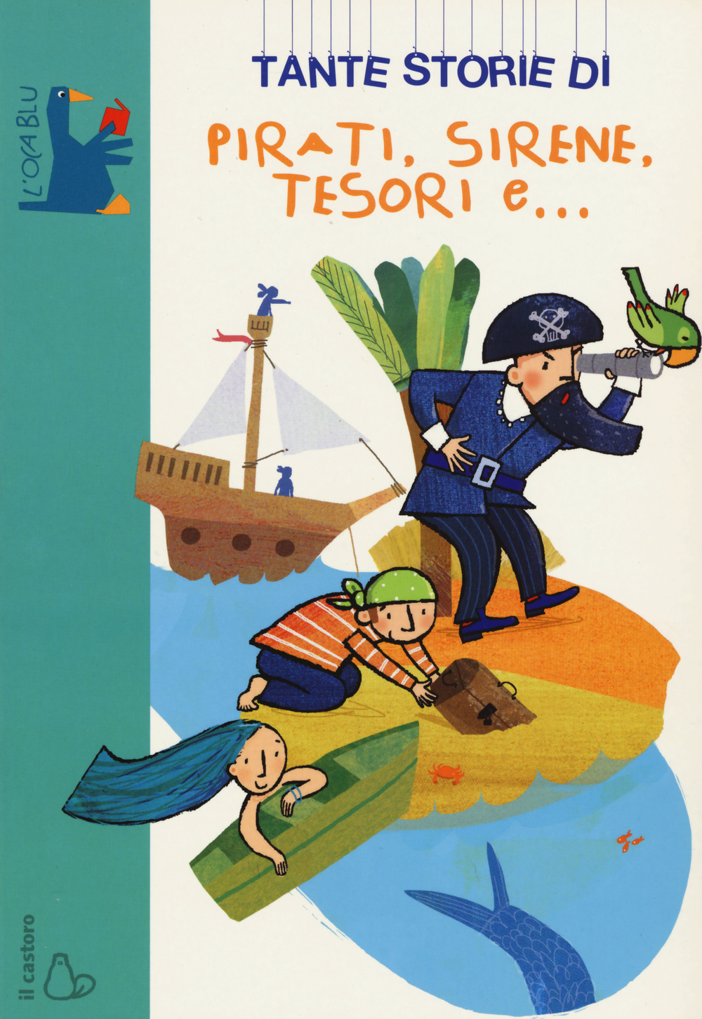 Tante storie di pirati, sirene, tesori e. Ediz. illustrata