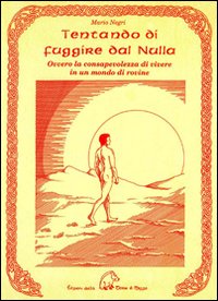 Tentando di fuggire dal nulla. Ovvero la consapevolezza di vivere …